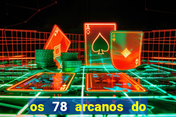 os 78 arcanos do tarot e seus significados